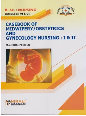 Casebook of Midwifery / Obstetrics & Gynecology Nursing : 1 & 2 (Sem.6,7)
